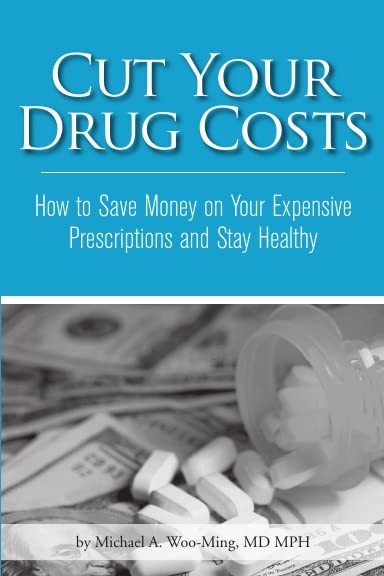 Cut Your Drug Costs: How to Save Money on Your Expensive Prescriptions book
