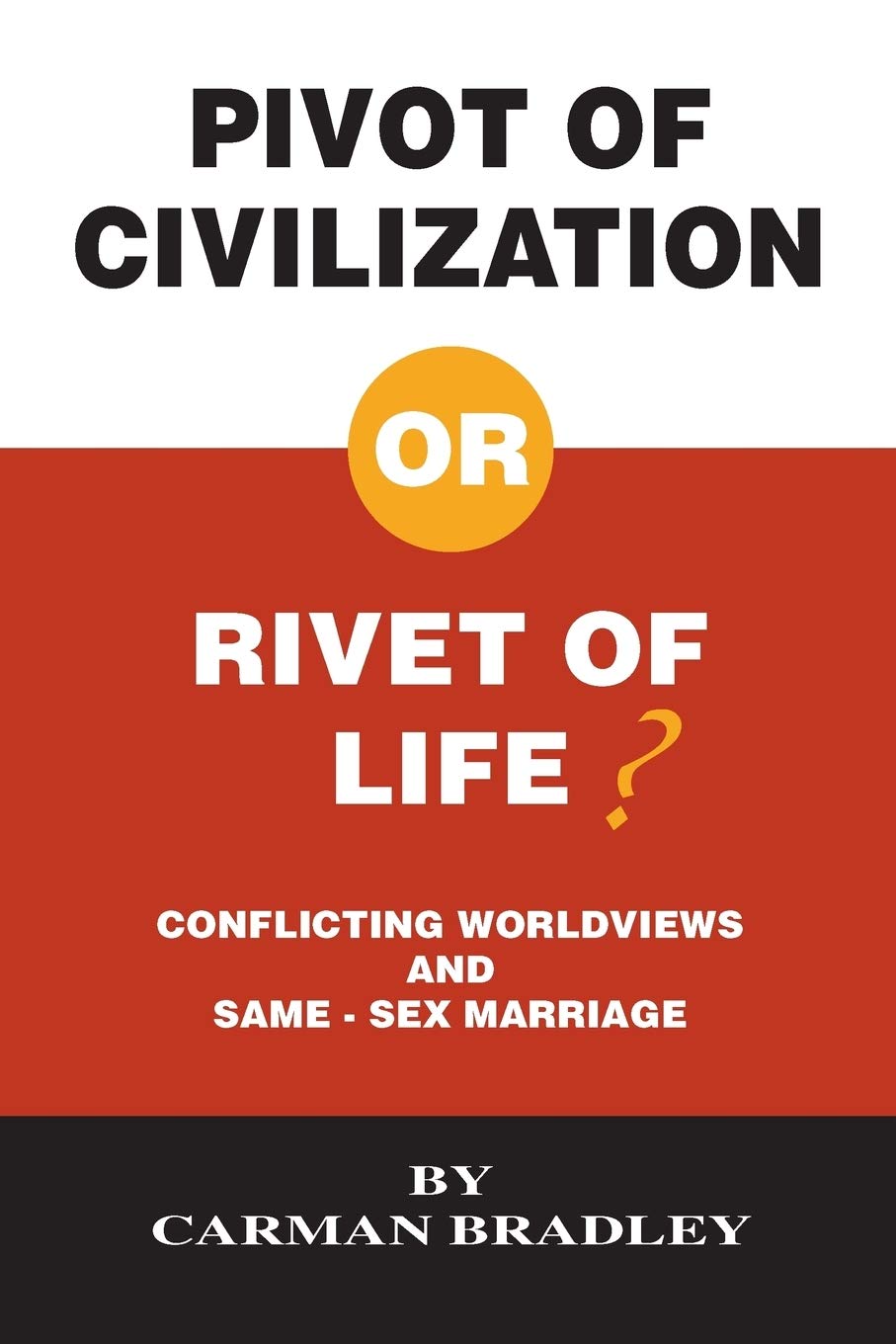 Pivot of Civilization or Rivet of Life? Conflicting Worldviews and Same-Sex Marriage Philosophy