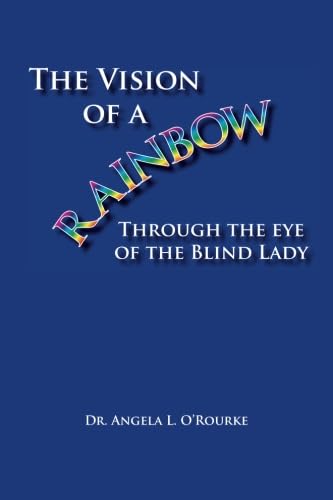 The Vision of a Rainbow Through the Eye of the Blind Lady Memories