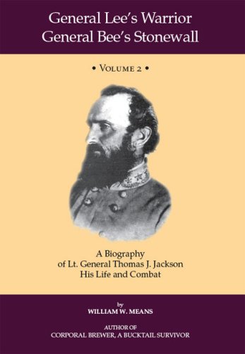 General Lee's Warrior General Lee's Stonewall Volume II: A Biography of Lt. General Thomas J. Jackson, His Life and Combat (General Lee's Warrior ... Thomas J. Jackson, His Life and Combat) Politics & History