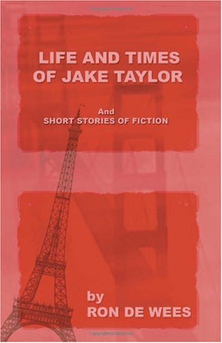 The Life and Times of Jake Taylor and assorted short stories Action & Adventure