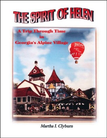 The Spirit Of Helen: A Trip Through Time In Georgia's Alpine Village Travel