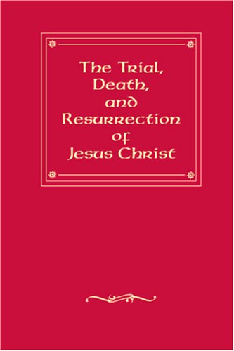 The Trial, Death, and Resurrection of Jesus Christ Philosophy