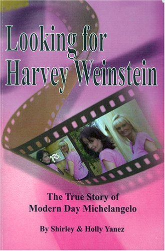 Looking for Harvey Weinstein: The True Story of Modern Day Michelangelo Social Sciences