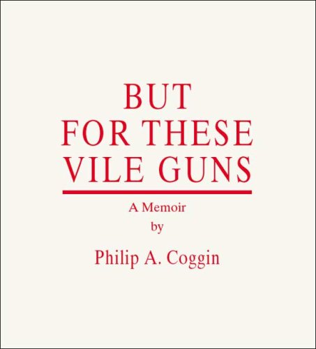 But For These Vile Guns: A Memoir Biographies & Memoirs