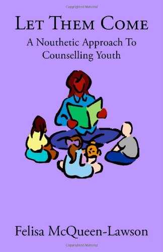 Let Them Come: A Nouthetic Approach to Counseling Youth Social Sciences