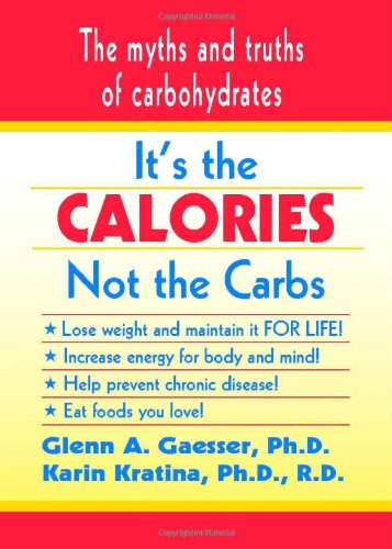 It's the Calories Not the Carbs: The Myths and Truths of Carbohydrates Health, Nutrition & Fitness