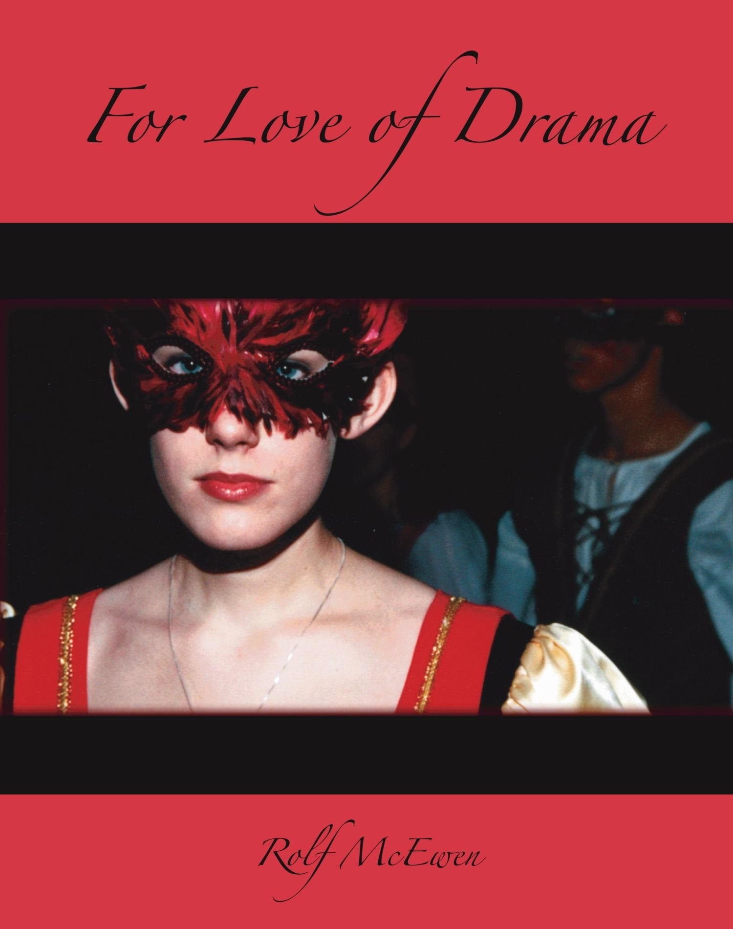 For Love of Drama: How to Create School Plays that Show a Profit and Erupt with Life and Love Film, Art & Culture