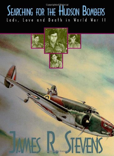 Searching For the Hudson Bombers - Lads, Love and Death in World War Two Politics & History