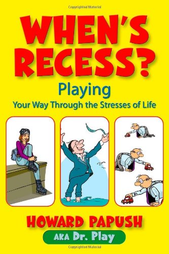 When's Recess? Playing Your Way Through the Stresses of Life book