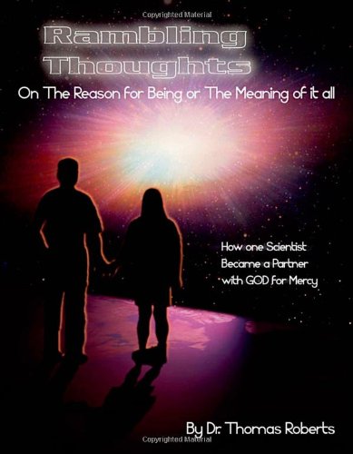 Rambling Thoughts on the Reason for Being or the Meaning of it All: How One Scientist Became a Partner with God for Mercy Religion & Esotericism