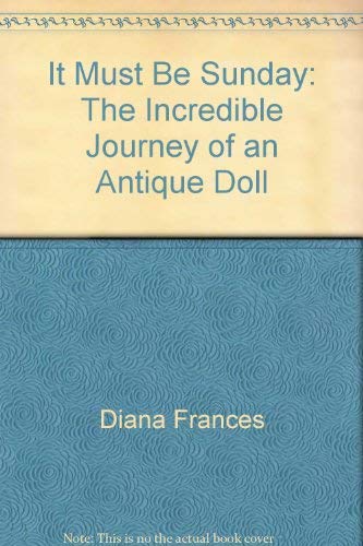 It Must Be Sunday: The Incredible Journey of an Antique Doll Books