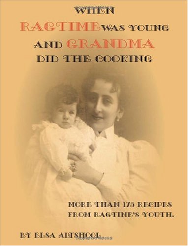 When Ragtime Was Young and Grandma Did the Cooking Leisure, Home & Garden