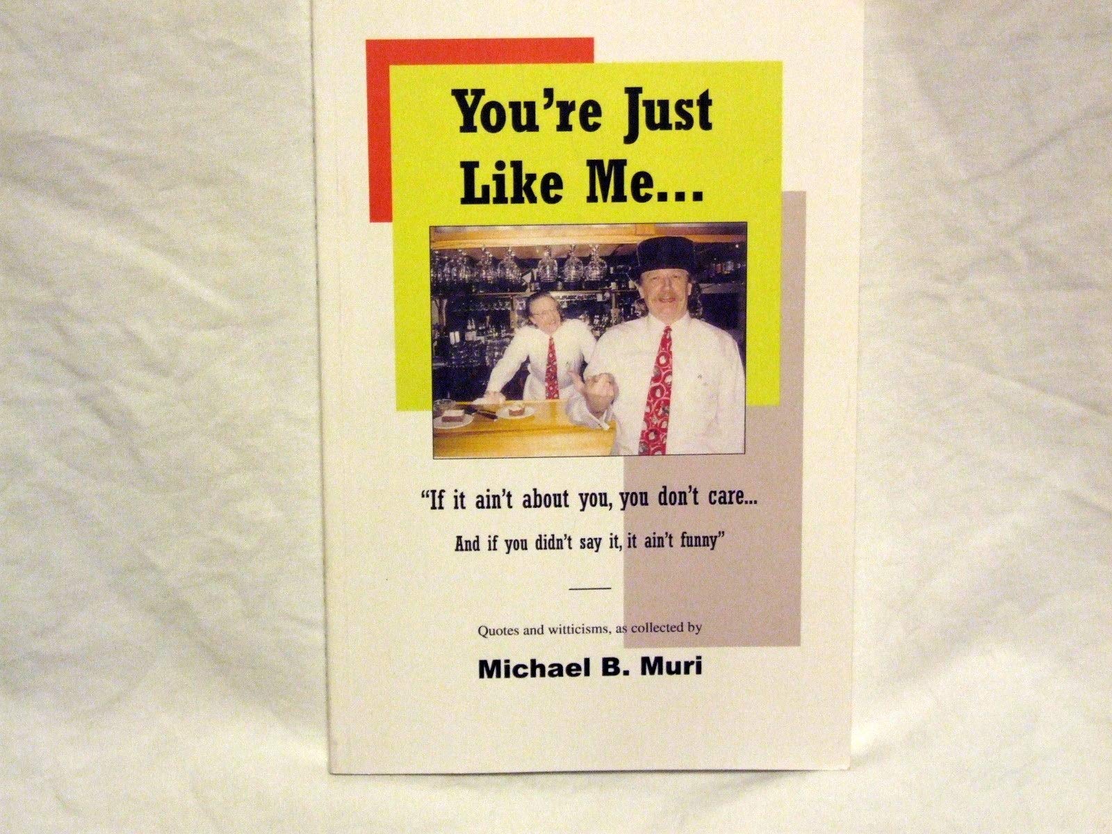 You're Just Like Me... "If it ain't about you, you don't care... And if you didn't say it, it ain't funny" Books