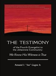 The Testimony of the Fourth Evangelist to the Johannine Community: We Know His Witness is True Religion & Esotericism