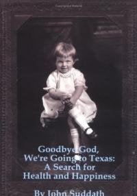 Goodbye God, We're Going to Texas: A Search for Health and Happiness Science