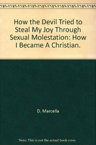 How the Devil Tried to Steal My Joy Through Sexual Molestation: How I Became A Christian. Books