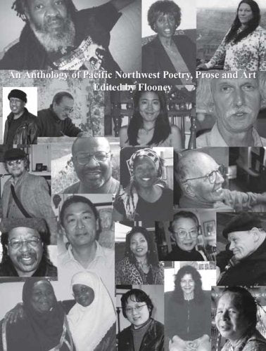 An Anthology of Pacific Northwest Poetry, Prose And Art Poetry