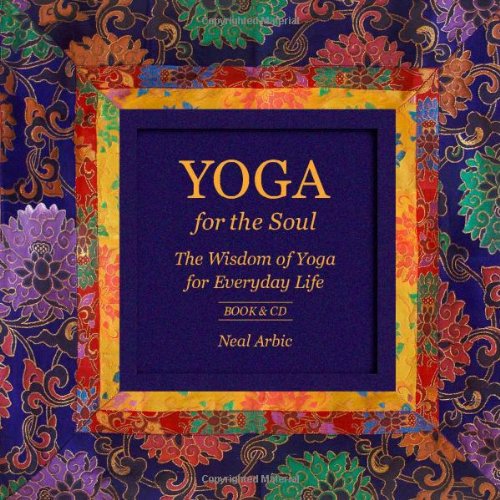 Yoga for the Soul: The Wisdom of Yoga for Everyday Life Health, Nutrition & Fitness