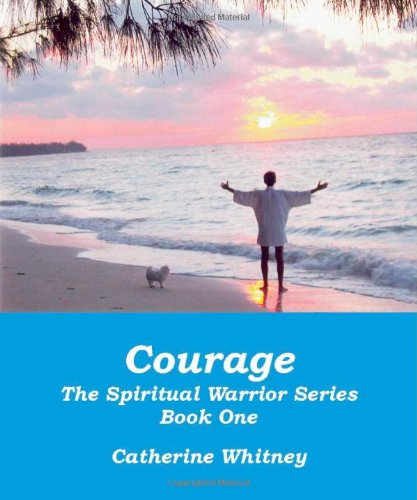 Courage, the Spiritual Warrior Series, Book One Lifestyle