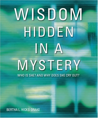 Wisdom Hidden in a Mystery: Who is She and Why Does She Cry Out? Religion & Esotericism