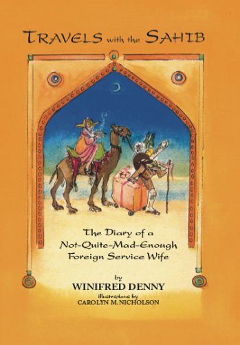 Travels With The Sahib: Diary of a Not-Quite-Mad-Enough Foreign Service Wife Memories