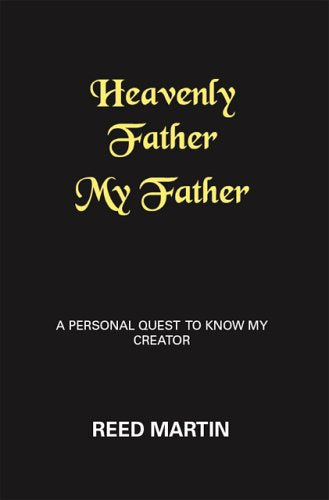 Heavenly Father My Father: A Personal Quest to Know My Creator Religion & Esotericism