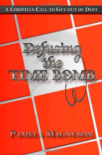 Defusing the Time Bomb: A Christian Call to Get Out of Debt book