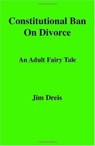 Constitutional Ban on Divorce: An adult fairy tale book