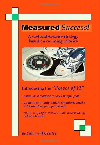 Measured Success! A Diet and Exercise Strategy Based on Counting Calories Health, Nutrition & Fitness