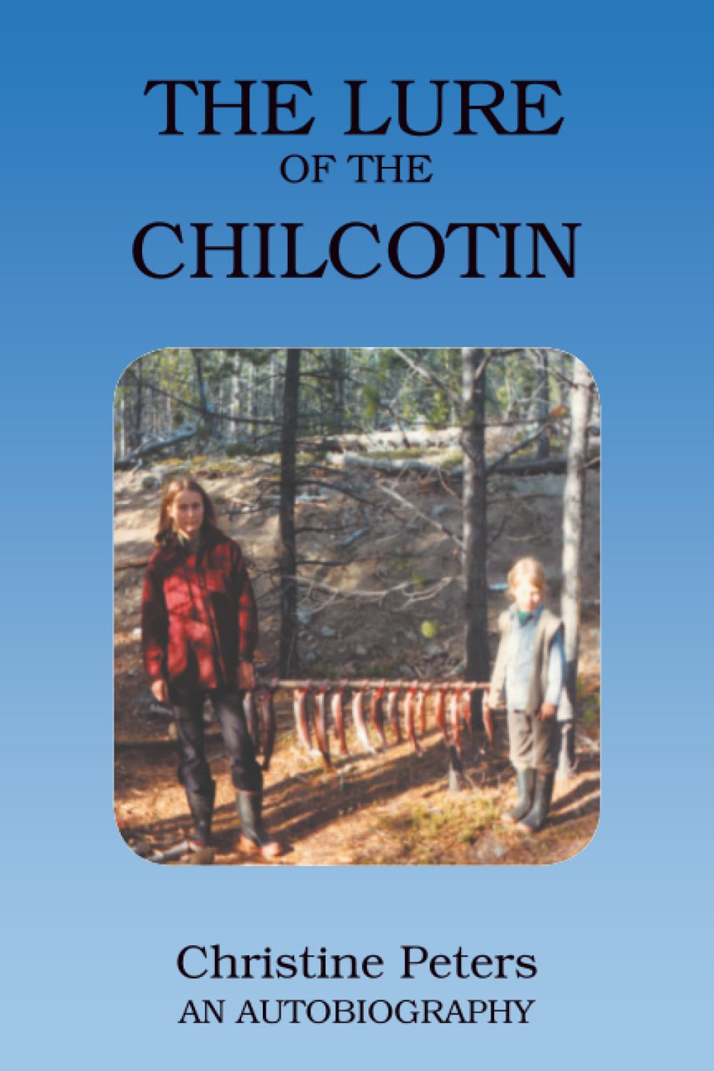The Lure of the Chilcotin Memories
