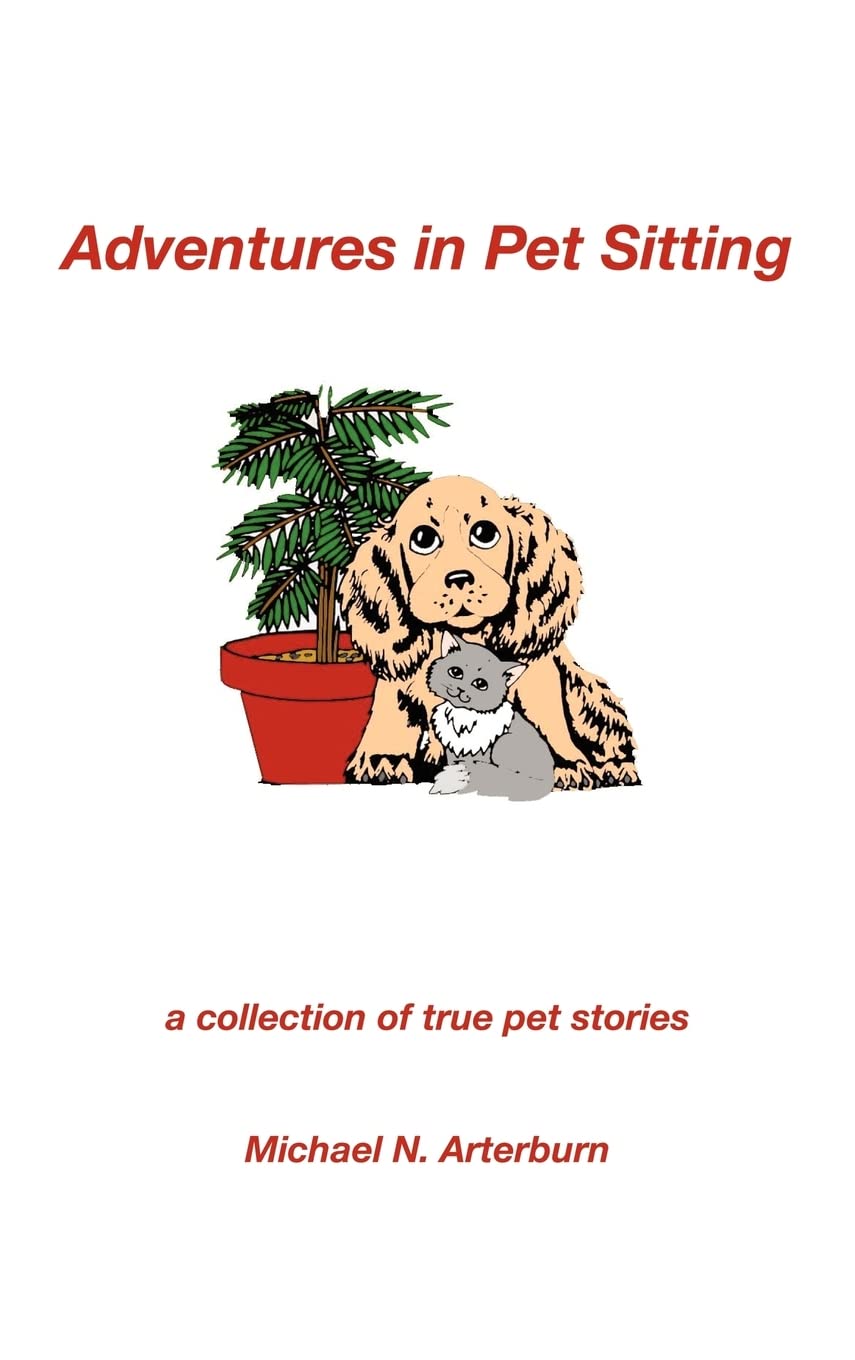 Adventures in Pet Sitting: A Collection of True Pet Stories Pets