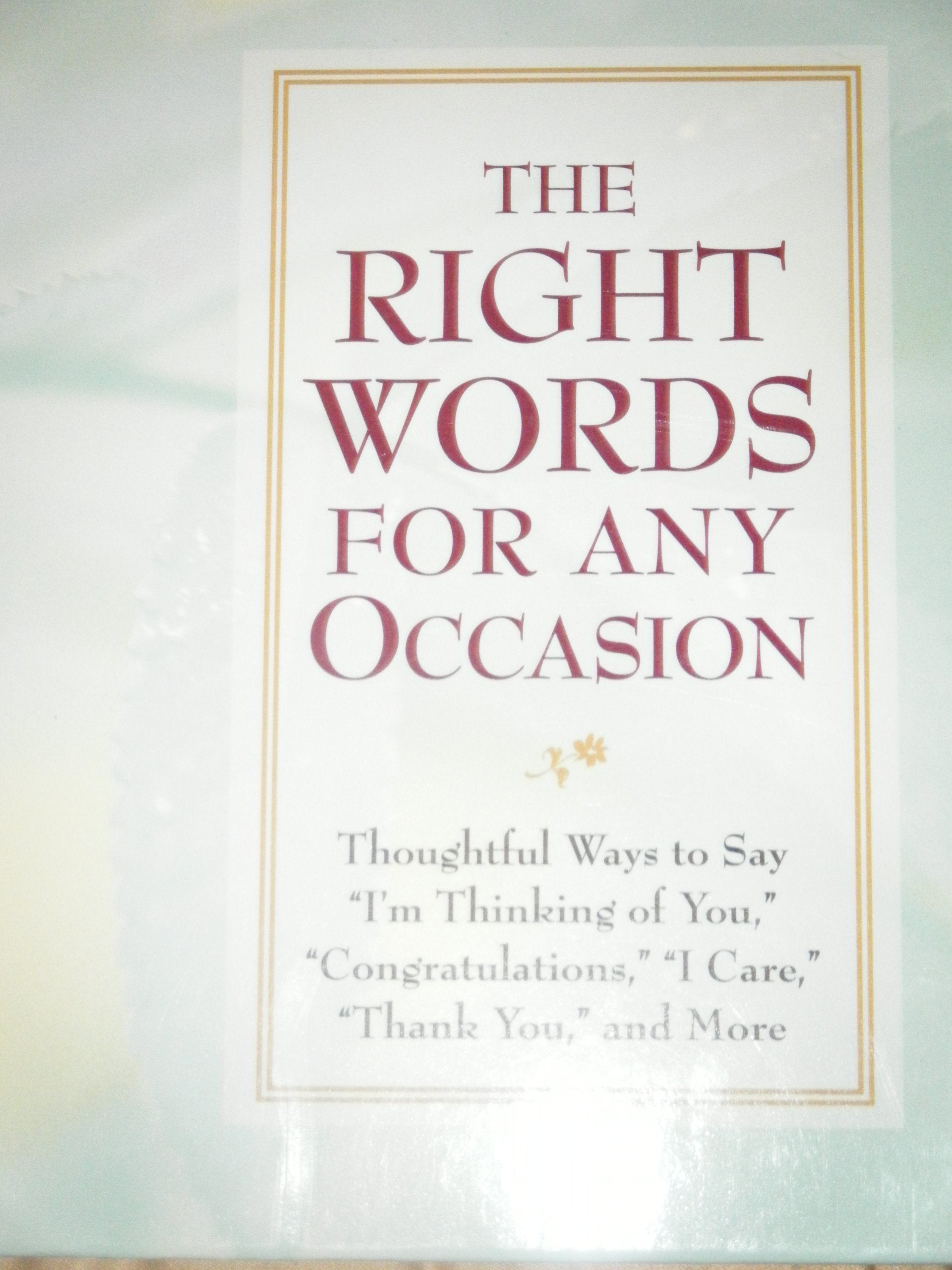 Right Words for Any Occasion: Thoughtful Ways to Say "I'm Thinking of You," "Congratulations," "I Care," "Thank You," and More Parents & Children