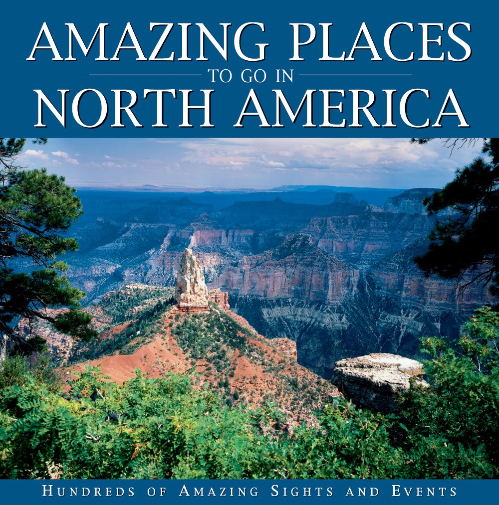 Amazing Places to Go in North America Travel Guides