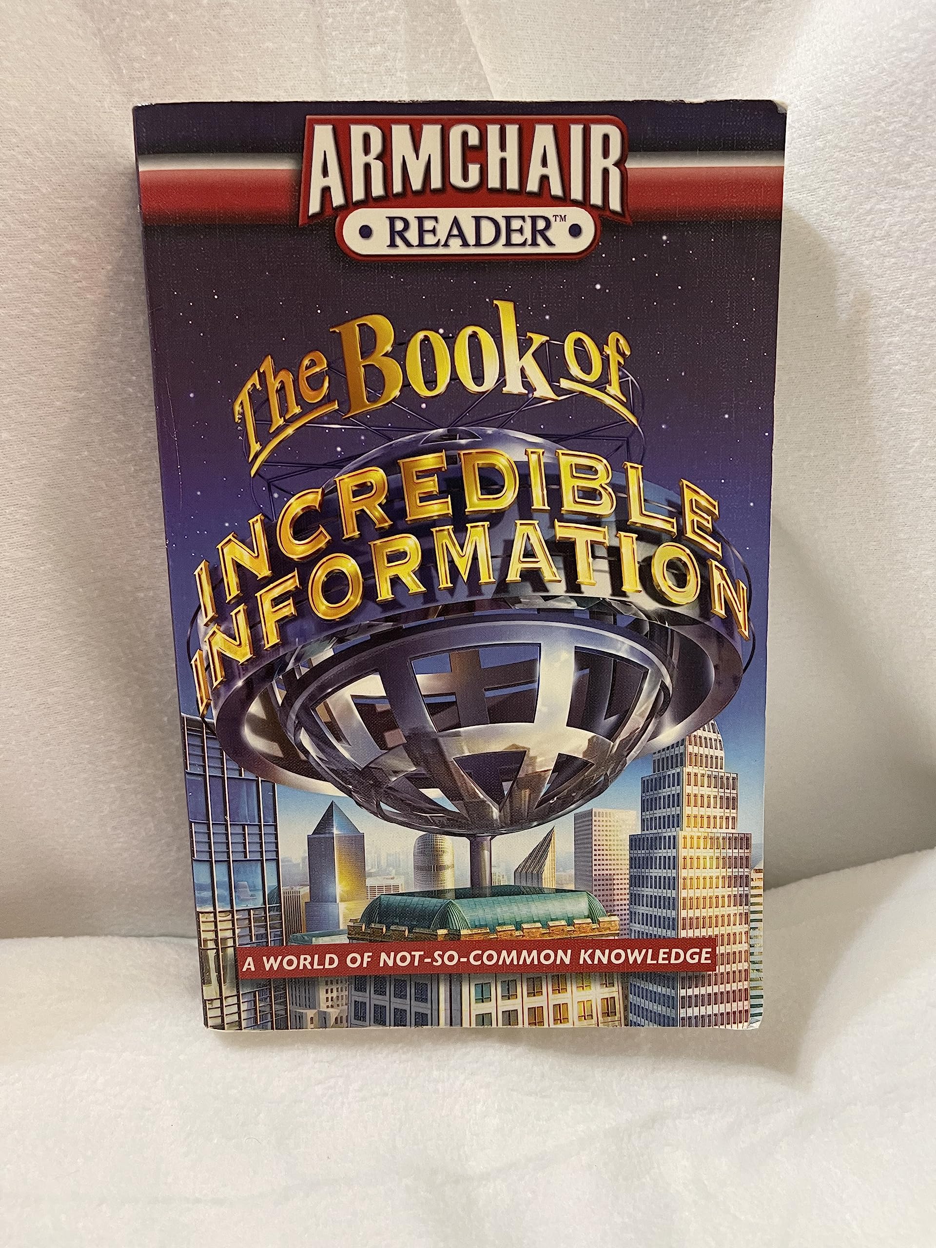 Armchair Reader: The Book of Incredible Information: A World of Not-So-Common Knowledge Books