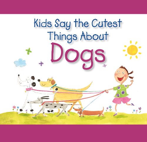 Kids Say the Cutest Things About Dogs Partnership & Love