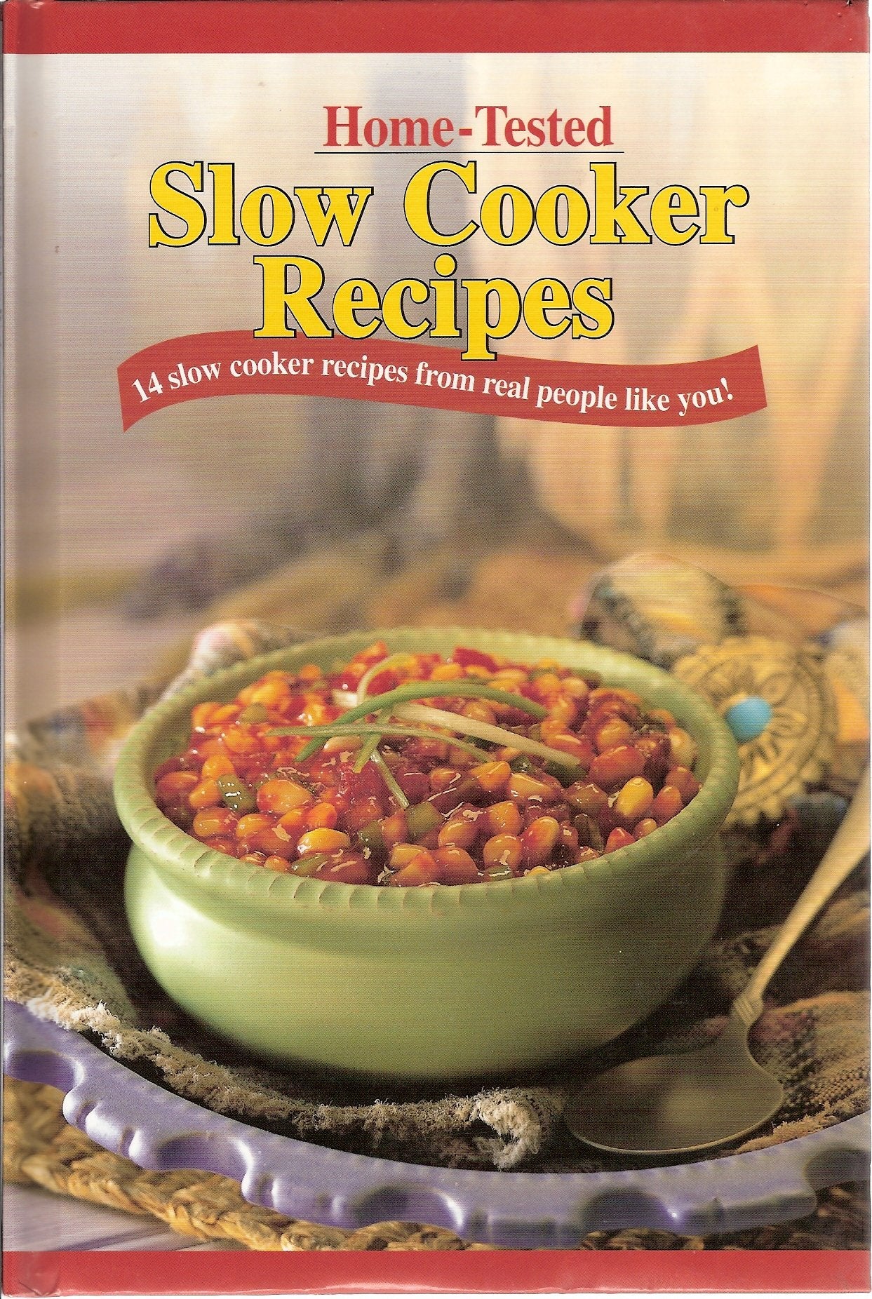 Home-tested Slow Cooker Recipes - 14 Slow Cooker Recipes From Real People Like You! book