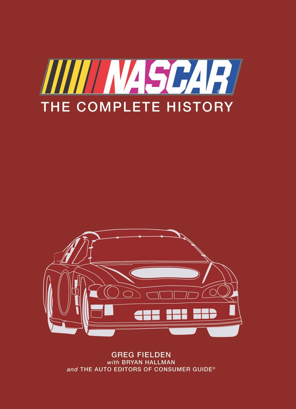 Nascar: The Complete History by Greg Fielden, Bryan Hallman, Auto Editors of Consumer Guide (2009) Hardcover Business, Finance & Career