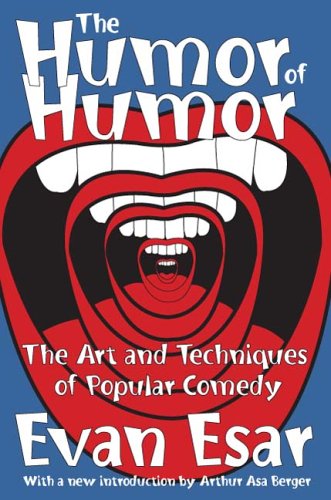 The Humor of Humor: The Art And Techniques of Popular Comedy (Classics in Communication And Mass Culture Series) Contemporary literature