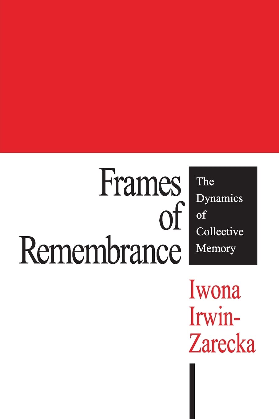 Frames of Remembrance: The Dynamics of Collective Memory Media & Communication