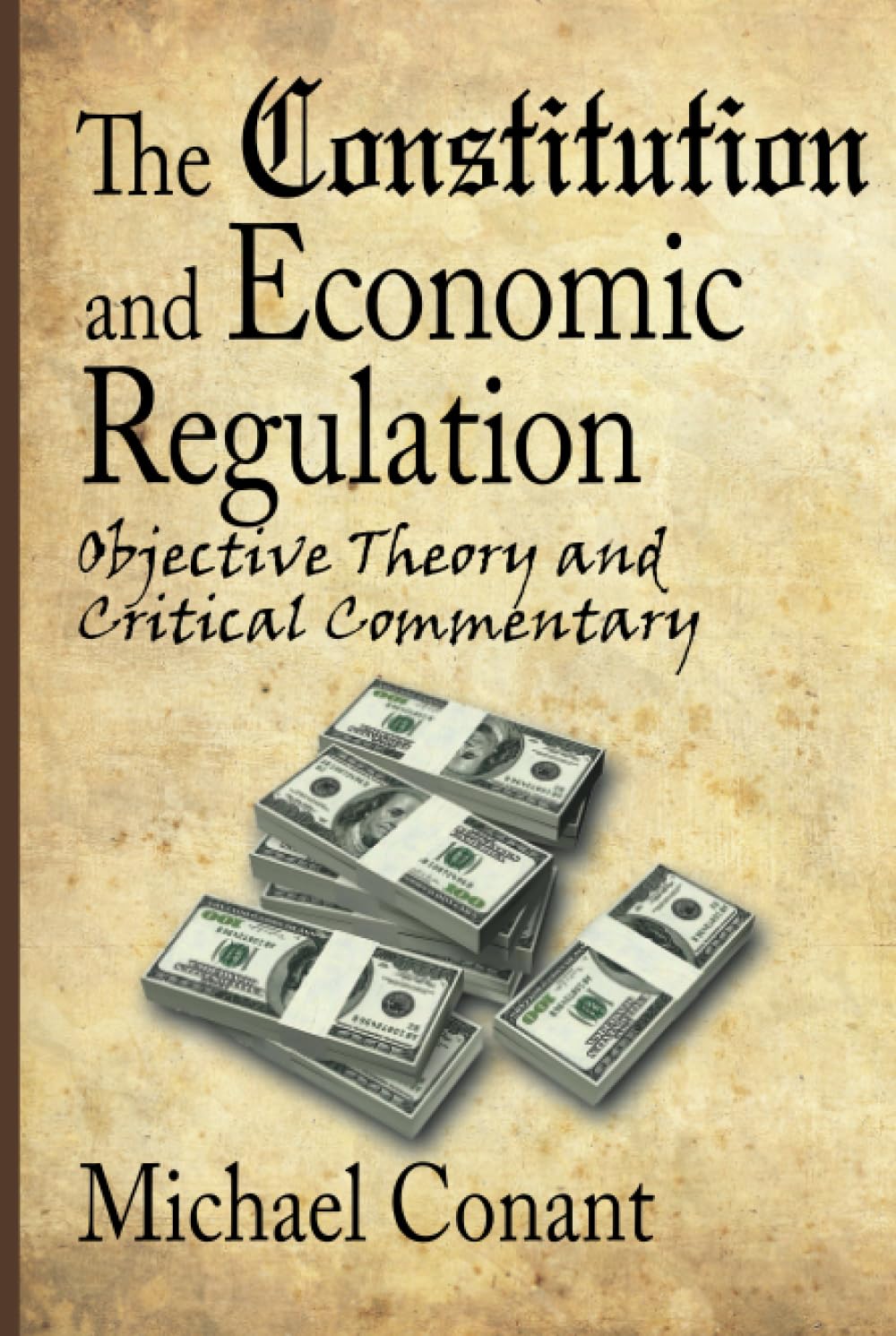 The Constitution and Economic Regulation: Objective Theory and Critical Commentary Law