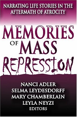 Memories of Mass Repression: Narrating Life Stories in the Aftermath of Atrocity Social Sciences