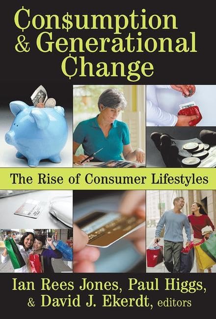 Consumption and Generational Change: The Rise of Consumer Lifestyles Books