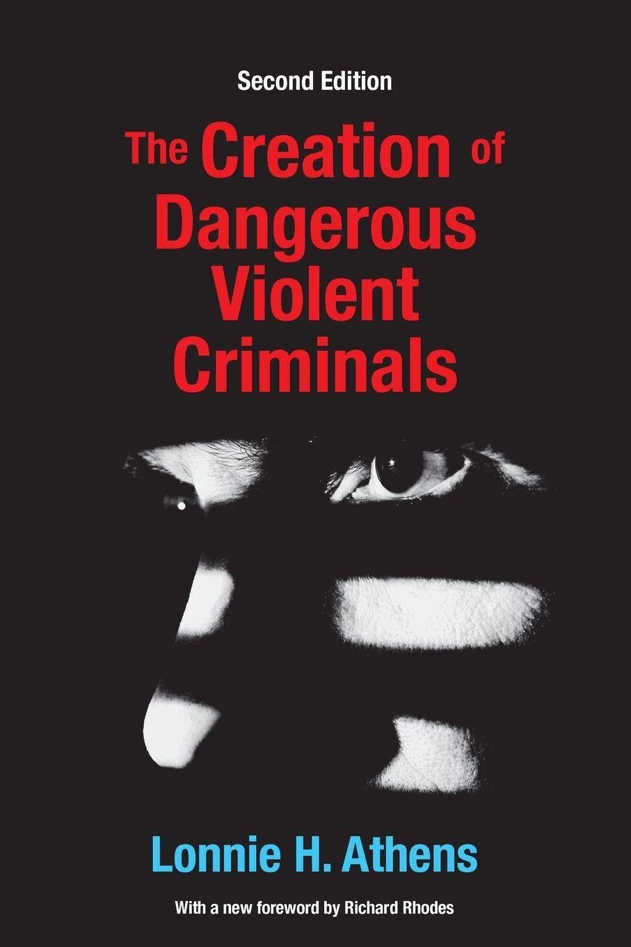 The Creation of Dangerous Violent Criminals: Second Edition Law