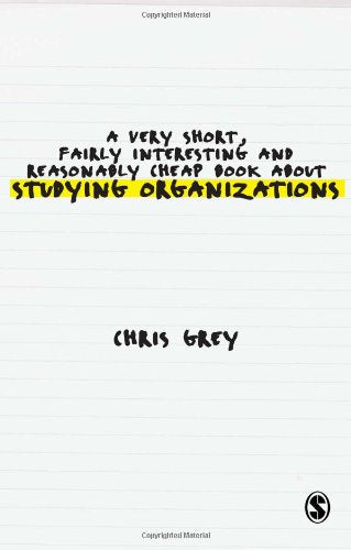 A Very Short, Fairly Interesting and Reasonably Cheap Book About Studying Organizations (Very Short, Fairly Interesting & Cheap Books) Business, Finance & Career
