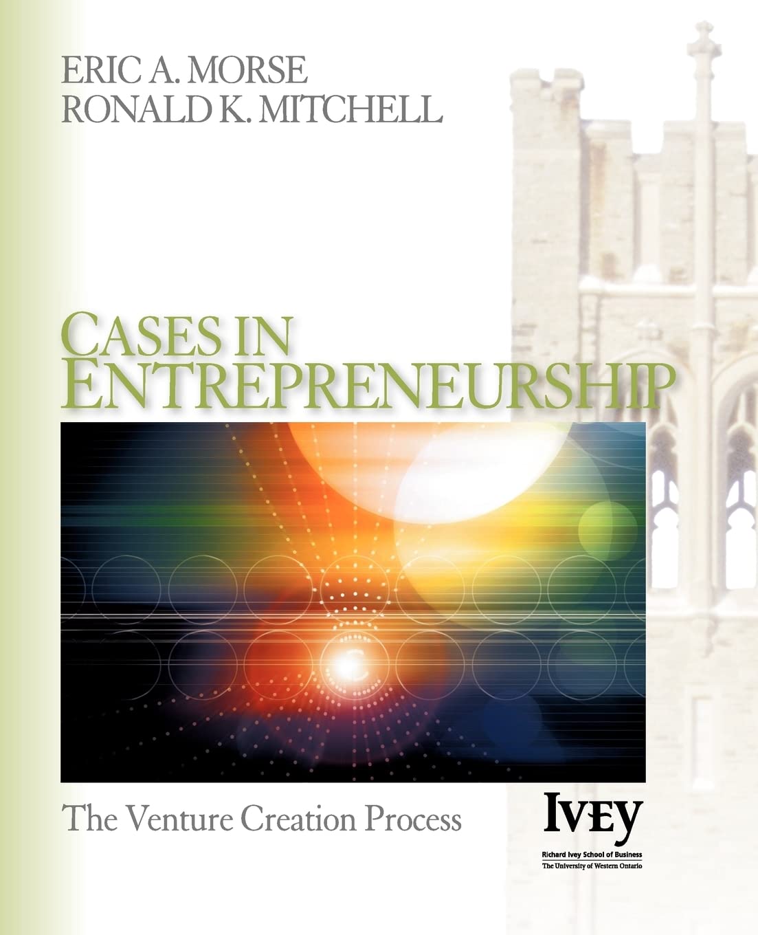 Cases in Entrepreneurship: The Venture Creation Process (The Ivey Casebook Series) Business, Finance & Career