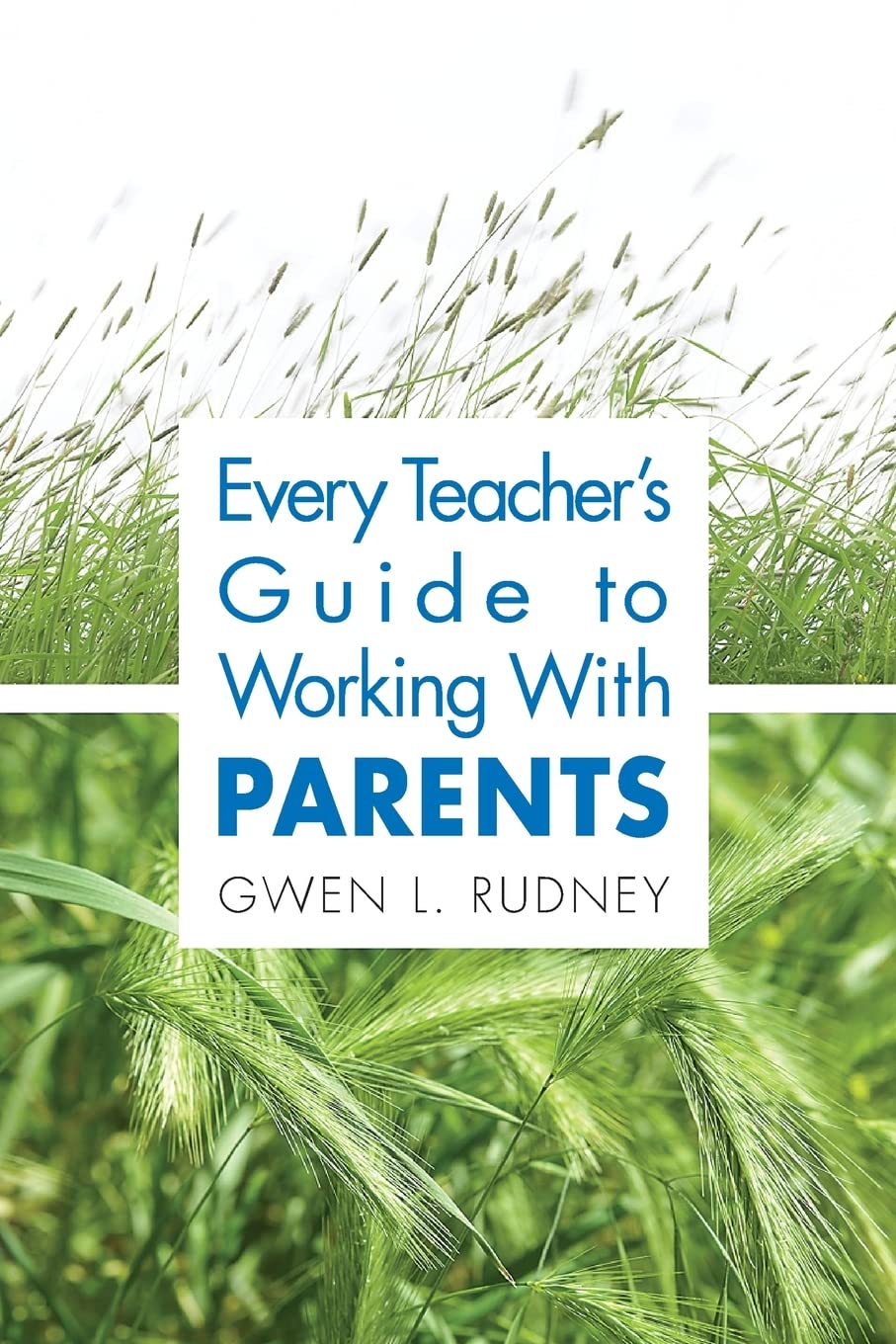Every Teacher's Guide to Working With Parents Education & Training
