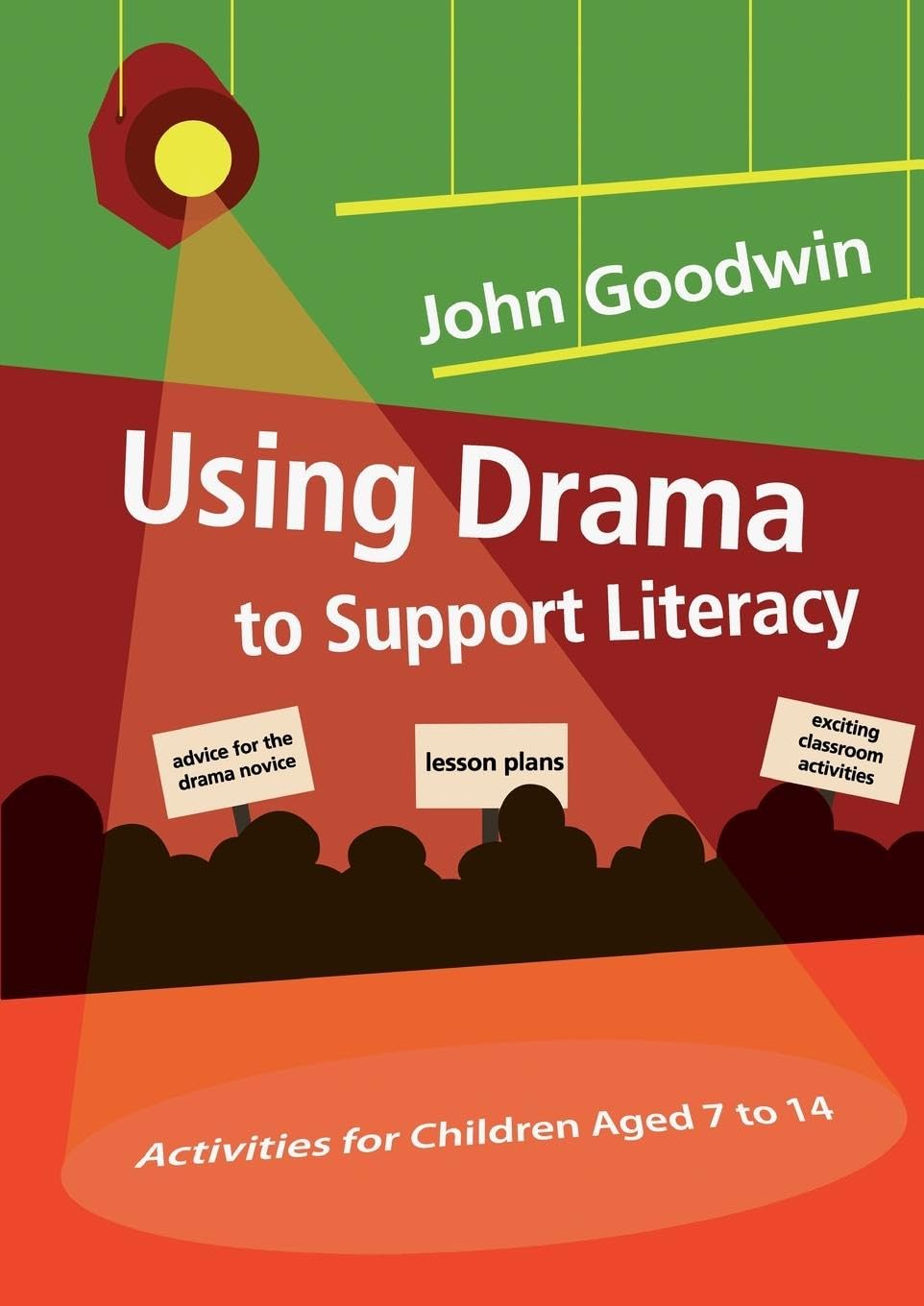 Using Drama to Support Literacy: Activities for Children Aged 7 to 14 Education & Training