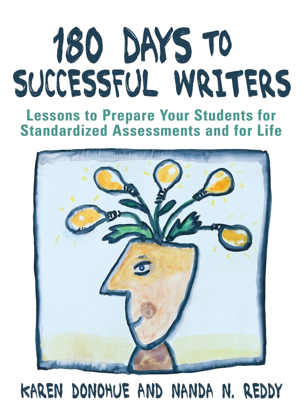 180 Days to Successful Writers: Lessons to Prepare Your Students for Standardized Assessments and for Life Education & Training