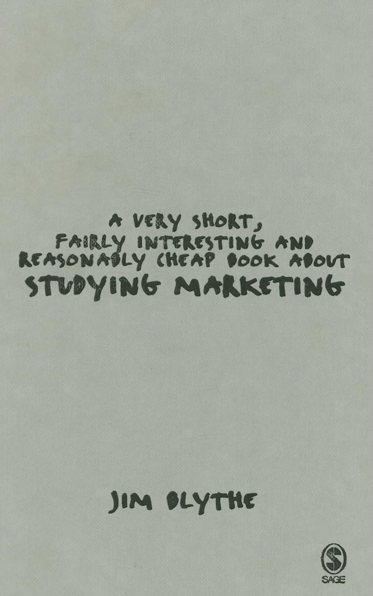 A Very Short, Fairly Interesting and Reasonably Cheap Book about Studying Marketing Business, Finance & Career